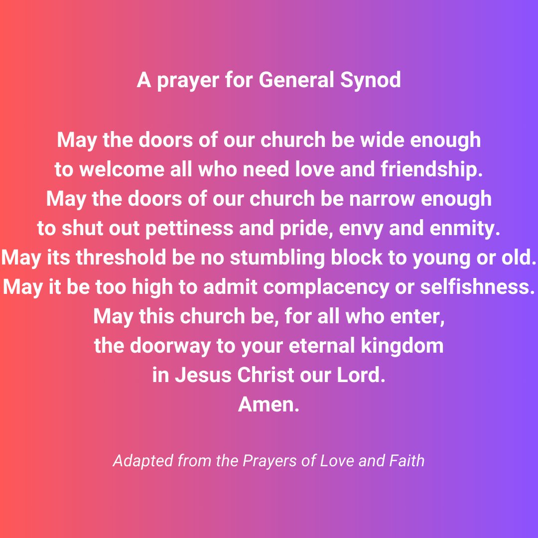 A prayer for General Synod who are meeting at the moment in York. Andy is there with them and this afternoon they are discussing Living in Love and Faith - the church's attempt to be more inclusive of those who are  LGBT+.