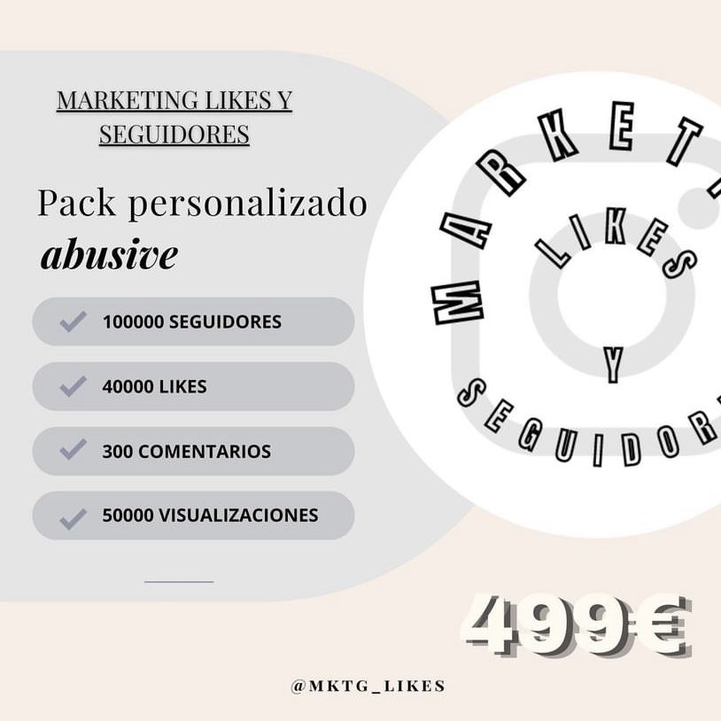 PACK PERSONALIZADO ABUSIVE (INSTAGRAM)

- 100000 seguidores 

- 40000 likes

- 300 comentarios 

- 50000 visualizaciones 

499 €