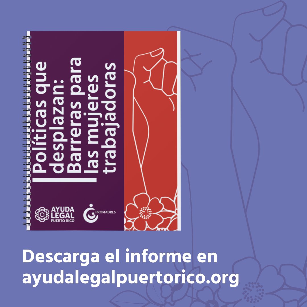 Mientras se intenta dar reversa al aumento en el salario mínimo y a otros reclamos de justicia laboral, las mujeres trabajadoras se hacen cada vez más pobres.

Descarga el informe acá: ayudalegalpuertorico.org/wp-content/upl…