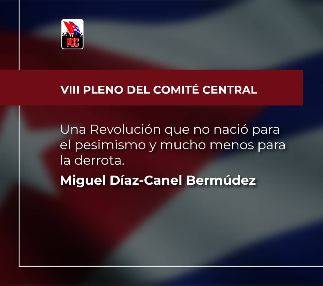 YaquedeCuba's tweet photo. "Cada día de la Revolución en el poder, contra el plan genocida de su enemigo histórico, es un triunfo, y es una victoria",@DiazCanelB
#VIIIPlenoCC 
#EstaEsLaRevolución y la defenderemos!!! https://t.co/Fo3sgILxZh