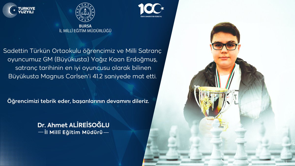 Sadettin Türkün Ortaokulu öğrencimiz ve Milli Satranç Oyuncumuz Yağız Kaan Erdoğmuş, tarihin en iyisi olarak bilinen Magnus Carlsen'i 41.2 saniyede mat etmeyi başardı. Türkiye tarihinde en genç Uluslararası GM (Büyükusta) unvanına sahip olan öğrencimizi tebrik ediyor ve