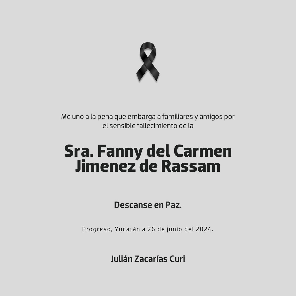 Mis sinceras condolencias al Sr. Luis Rassam y a sus familiares y amigos por el sensible fallecimiento de la Sra. Fanny del Carmen Jiménez de Rassam. En paz descanse.