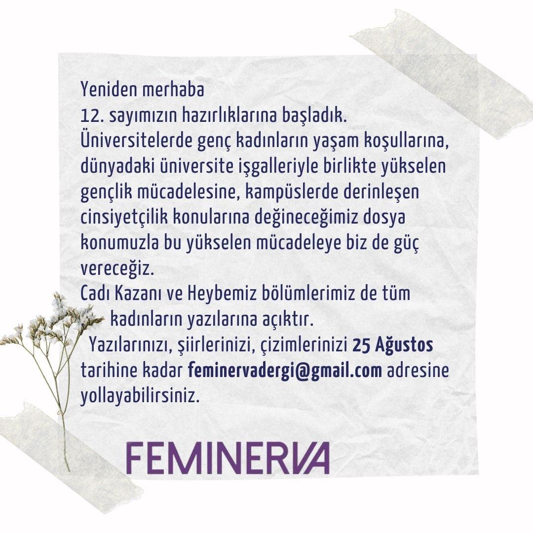 Tabuları yıkarak, yasakları hiçe sayarak yazan kadınlara çağrımız var...

12. sayımızın hazırlıklarına başladık 🎉

Yazılarınızı, şiirlerinizi, çizimlerinizi 25 Ağustos tarihine kadar feminervadergi@gmail.com adresine yollayabilirsiniz. 💜