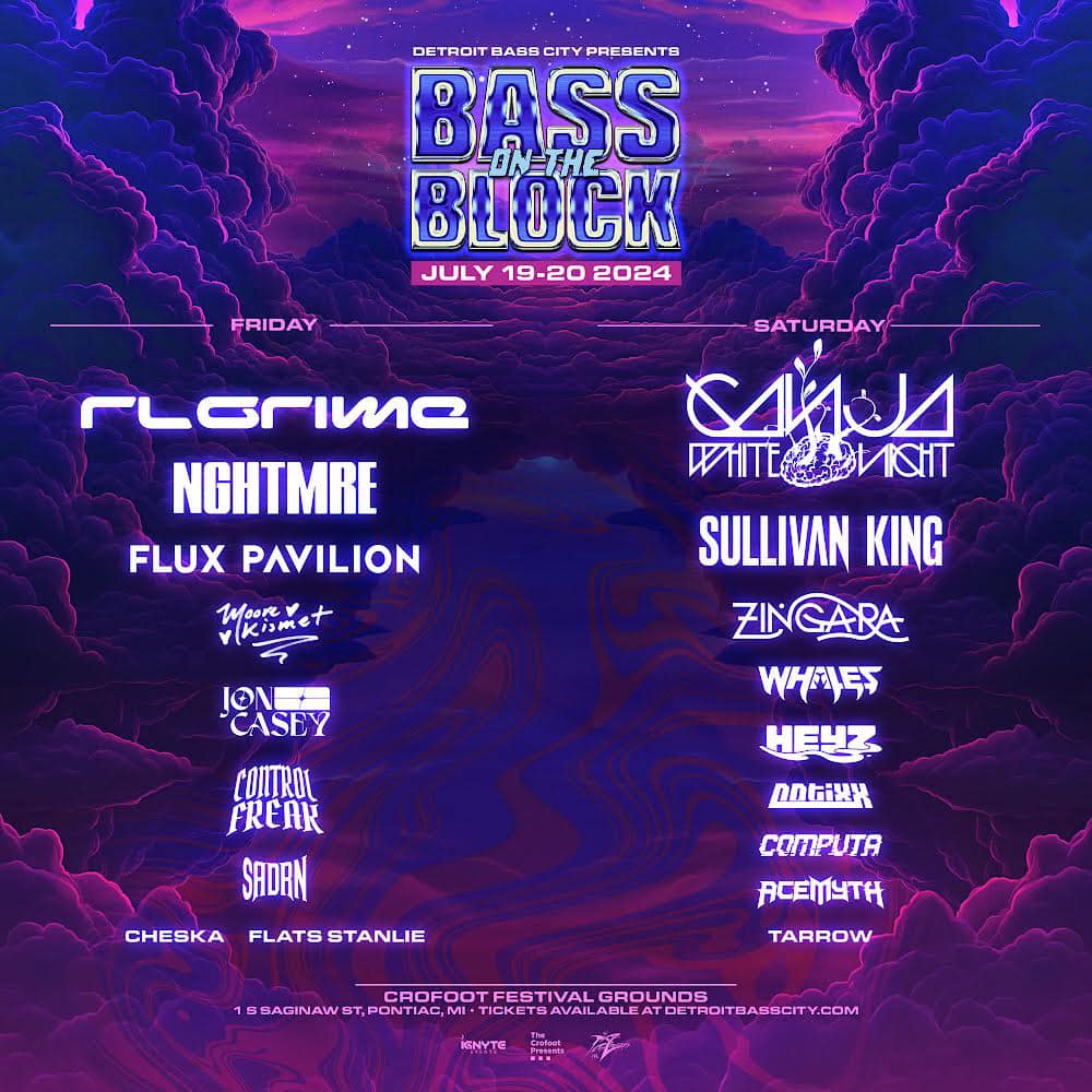 Detroit Bass City presents BASS ON THE BLOCK at <a href="/TheCrofoot/">The Crofoot</a> Festival Grounds 7/19 &amp; 7/20. RL Grime, Ganja White Night, NGHTMRE, Sullivan King, Flux Pavilion, Zingara, Moore Kismet, Whales, Jon Casey, Heyz, Control Freak, Notixx, Computa, Sadrn, Acemyth + more! On sale now!