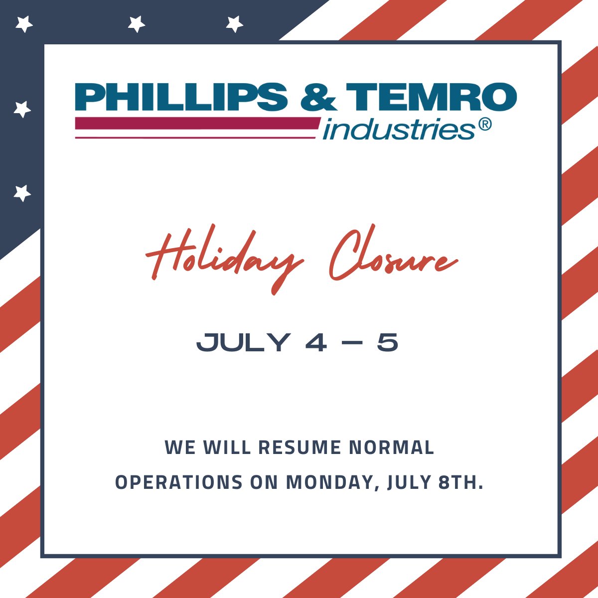 Holiday Announcement!

In observance of Independence Day, Phillips &amp; Temro Industries offices will be closed on July 4th and 5th. We hope you have a safe and enjoyable holiday with your loved ones!

We will resume normal operations on Monday, July 8th.
