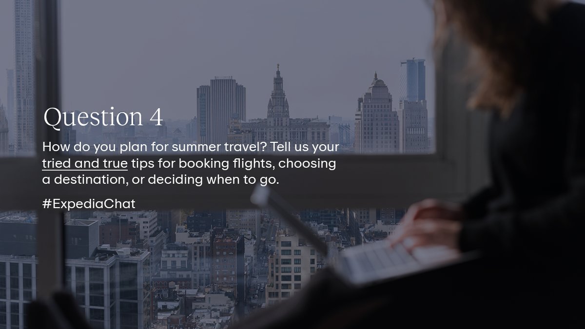 Q4: How do you plan for summer travel? Tell us your tried and true tips for booking flights, choosing a destination, or deciding when to go. #ExpediaChat