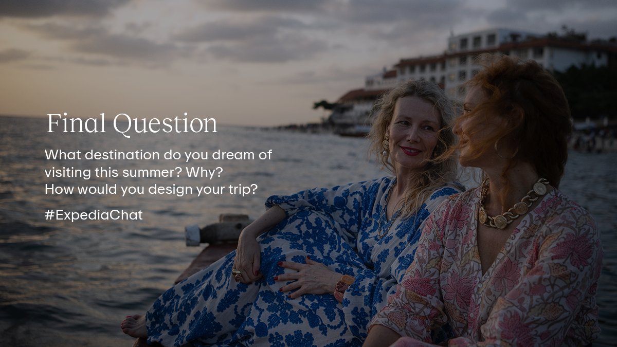 FQ: What destination do you dream of visiting this summer? Why? How would you design your trip? #ExpediaChat