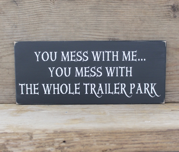 CountryWorkshp's tweet image. You #MessWithMe You Mess With The Whole Trailer Park -  Funny Saying #RVSign #TrailerPark Sign #RVOwner #SMILEtt23  etsy.me/3zf6vcu via @Etsy