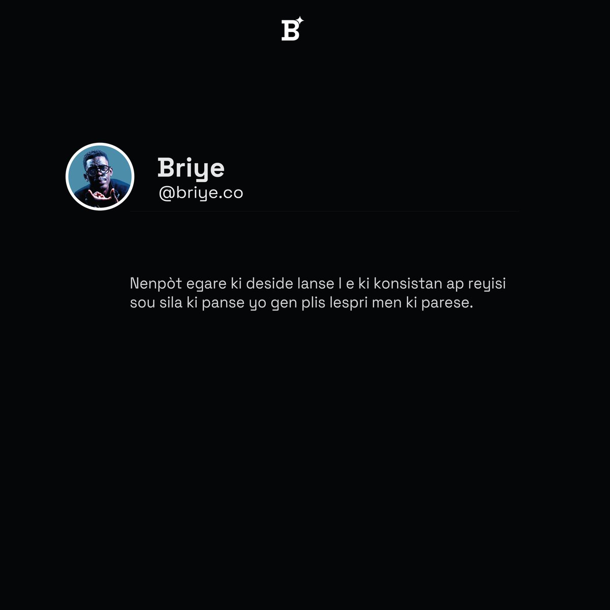 Nanpwen moun ki bay tout yo ment tout bon ki echwe.

Depi w pa reyisi gen yon bagay ou pa fè byen.
<a href="/briye_co/">Briye</a>