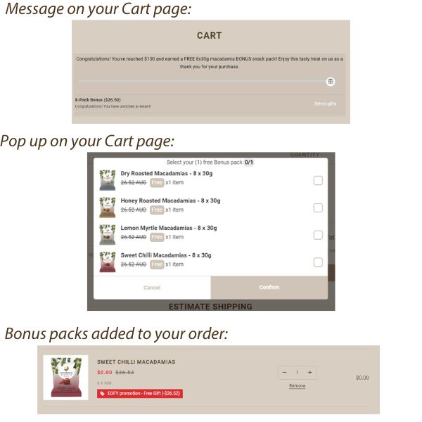 Last few days to grab your free snacks! Promotion ends on the 30th.
EOFY Promo: Get $26 in Free Snacks!
Spend $100 or more at our online store and choose your free gift: 8 x 30g Dry Roasted, Sweet Chilli, Lemon Myrtle, or Honey Roasted Macadamia packs.