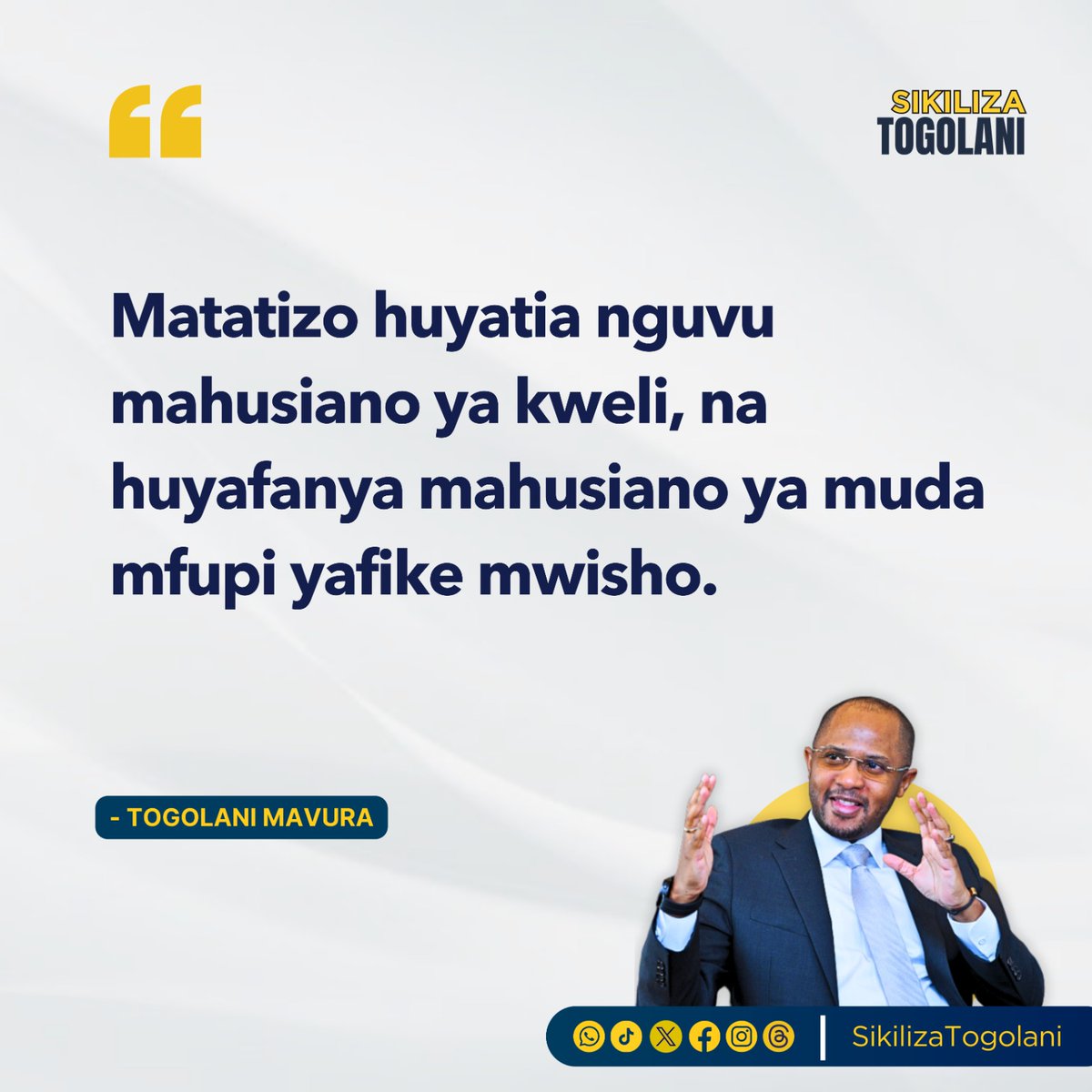 "Matatizo huyatia nguvu mahusiano ya kweli, na huyafanya mahusiano ya muda mfupi yafike mwisho." ~Togolani Mavura.