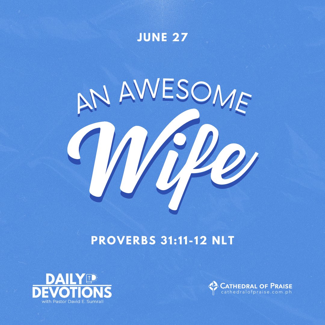 An Awesome Wife
Proverbs 31:11–12 (NLT)
Her husband can trust her, and she will greatly enrich his life.
She brings him good, not harm, all the days of her life.