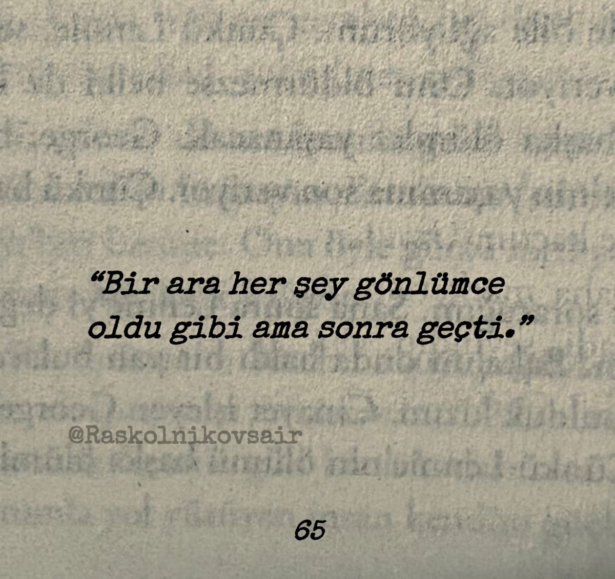“Bir ara her şey gönlümce
oldu gibi ama sonra geçti.”