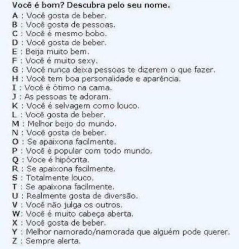 M melhor beijo do mundo
A Você gosta de beber
V você não julga os outros
I Você é ótimo na cama
E Beija muito bem 

Só li verdades