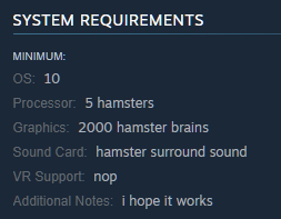 i legitimately forgot i had this on my os requirements when i sent it for steam approval