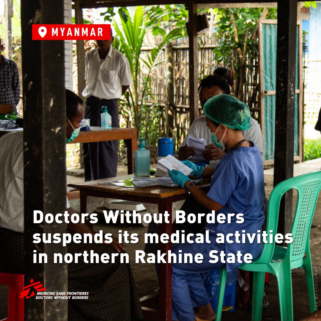 MSF_Myanmar's tweet photo. The extreme escalation of #conflict, indiscriminate violence, and severe restrictions on #humanitarian access in northern Rakhine State, #Myanmar, have forced us to suspend our medical humanitarian activities in the townships of Rathedaung, Buthidaung and Maungdaw. https://t.co/cOQ2QqNRRv