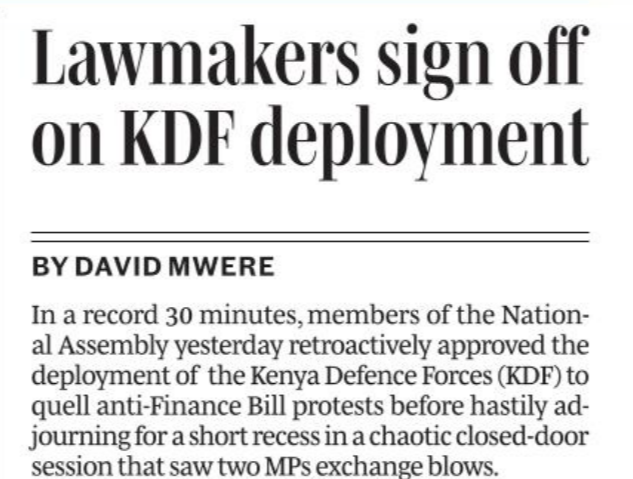 In  a record 30 minutes, members of the National Assembly yesterday retroactively approved the deployment of the Kenya Defence Forces (KDF) to quell anti-Finance Bill protests before hastily adjourning for a short recess in a chaotic closed-door session that saw two MPs exchange