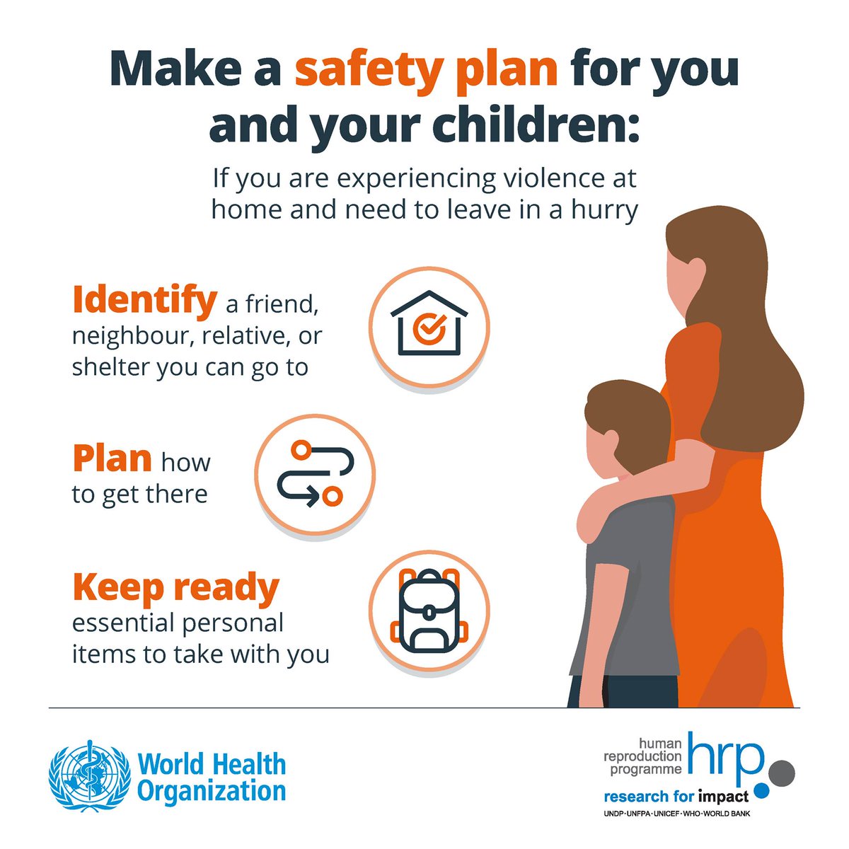 If you are experiencing violence at home and need to leave in a hurry:
🔸 Identify a friend, neighbour, relative or shelter you can go to.
🔸 Plan how to get there.
🔸 Keep ready essential personal items to take with you.