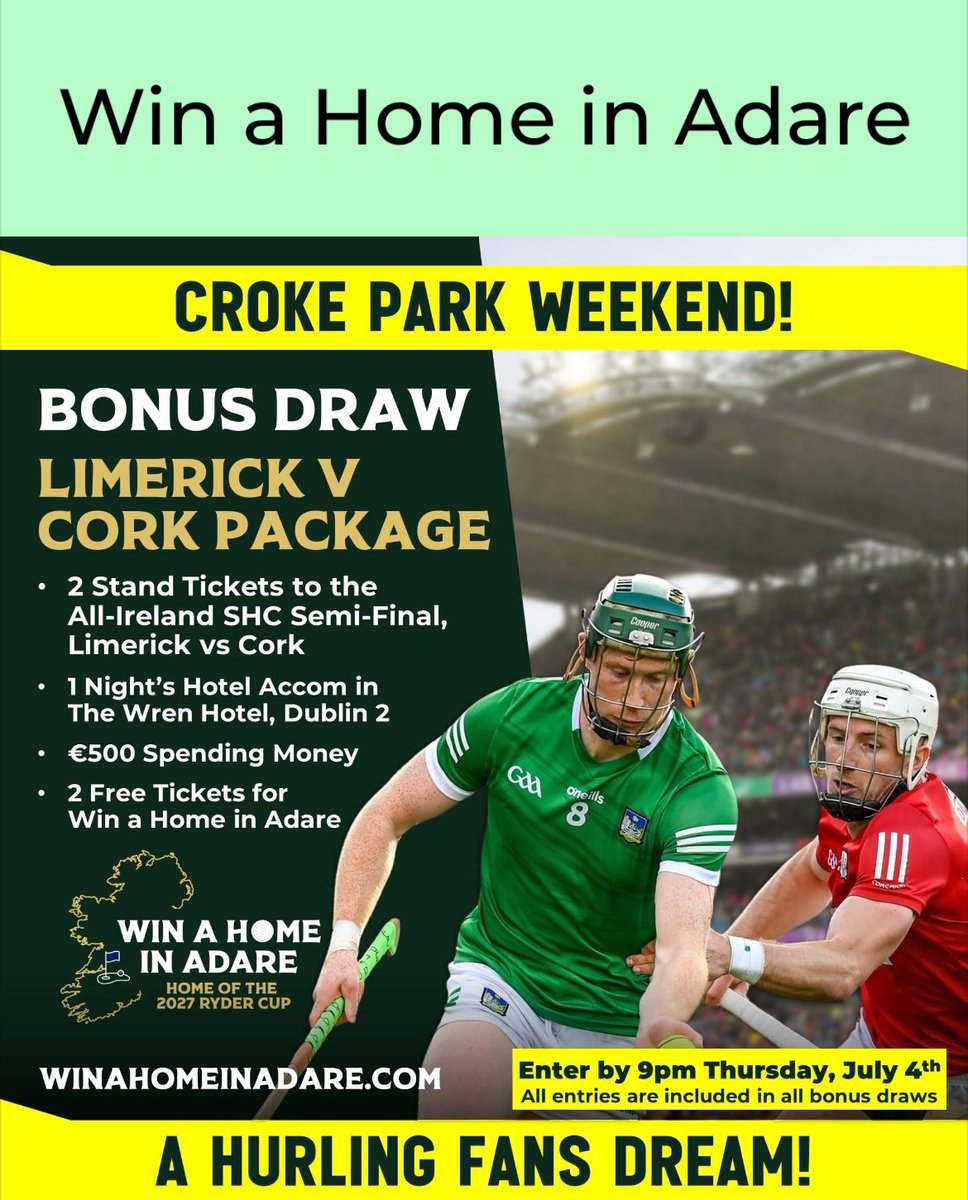 Win a Home in Adare Draw
All raffle ticket holders are entered into our bonus draw for a Limerick v Cork All-Ireland SHC Semi-Final package:
2 Stand Tickets
1 Night at The Wren Hotel
deadline for bonus draw is 9on July 4
Get your ticket now at winahomeinadare.com