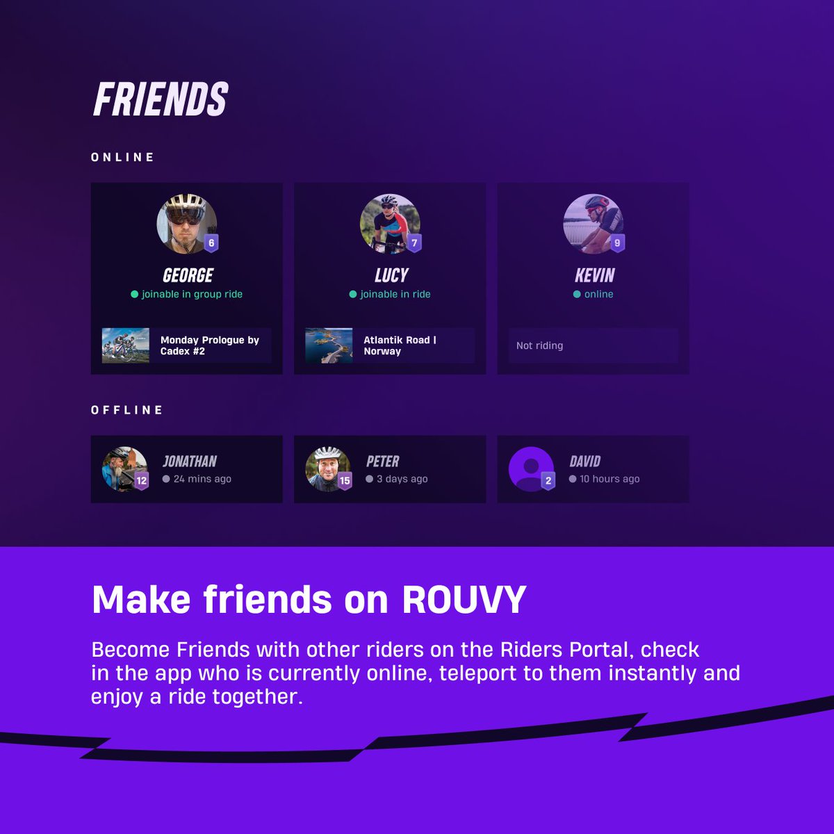 Connect with other cyclists on ROUVY! 🥳 Making friends on ROUVY is easy and fun. Now you can become friends with other riders to stay in touch and join them on rides instantly.  🫂

Ride alone or with friends. The choice is yours 😉