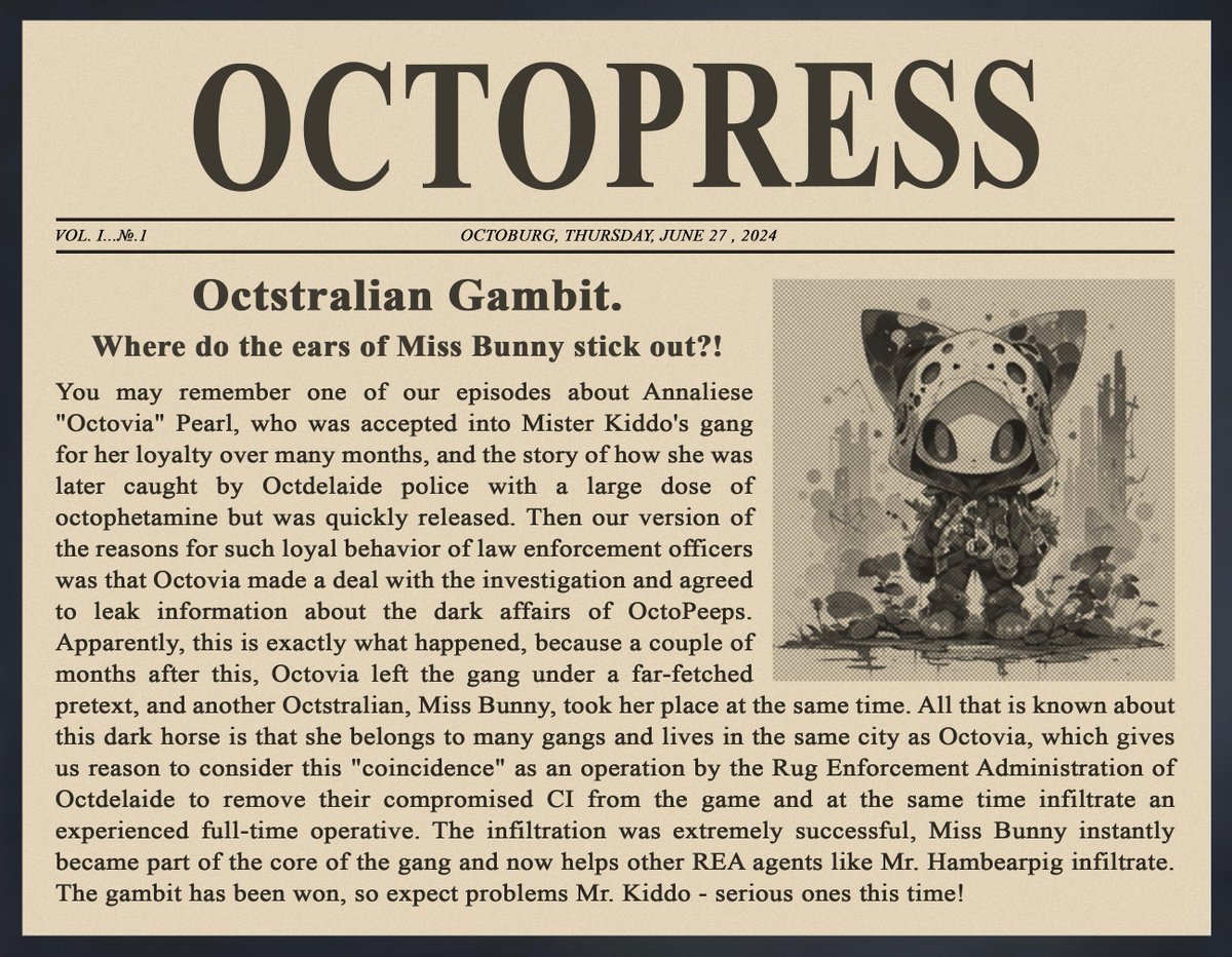 OK guys, I'll be brief! Meet the <a href="/MissBunny_MB/">Miss Bunny🇦🇺🖤</a> - the Rug Enforcement Administration of Octdelaide undercover officer in the <a href="/OctoPeepsNFTs/">OctoPeeps</a> team! You screwed up. Mr. Kiddo! However, as always😏

Mint the fresh issue:  
📰 octopeeps.com/dapps/octopress
📰 opensea.io/collection/oct…