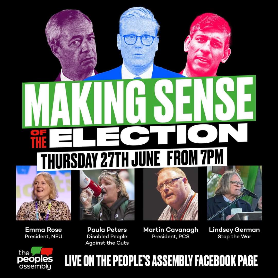 7pm tonight via <a href="/pplsassembly/">People's Assembly</a> Facebook page, <a href="/paulapeters2/">Paula Peters</a> (<a href="/Dis_PPL_Protest/">DPAC</a>), Emma Rose (NEU), Martin Cavanagh (<a href="/pcs_union/">PCS Union (pcs.org.uk)</a>) &amp; Lindsey German (<a href="/STWuk/">Stop the War</a>) ‘Making Sense of the Election’ - a discussion about what is being said &amp; not being said in this election campaign. 
#GE24