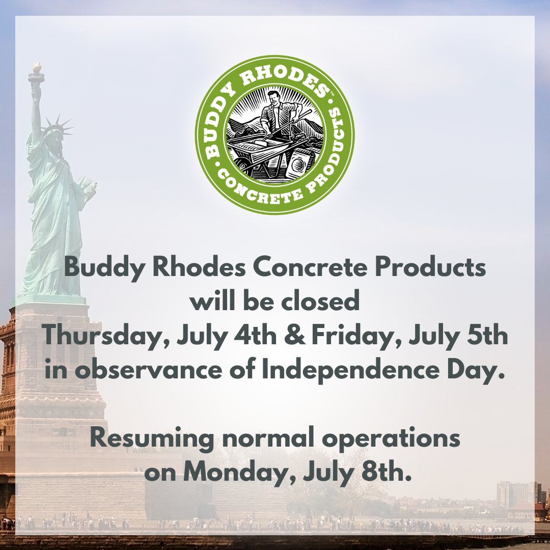 Buddy Rhodes Concrete Products will be closed on Thursday, July 4th &amp; Friday, July 5th, in observance of Independence Day. Normal operations will resume on Monday, July 8th.