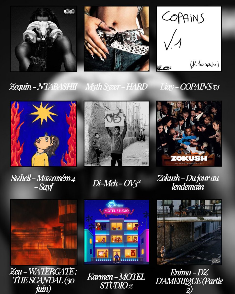 Sorties FR. 

Zequin - NTABASHII 
Myth Syzer - HARD <a href="/MythSyzer/">Myth Syzer</a> 
Liay - COPAINS v1 <a href="/arobazliay/">liay🌸</a> 
Swheil - Mawassém 4 - Sayf 
Di-Meh - OV3² 
Zokush - Du jour au lendemain 
Zeu - WATERGATE : THE SCANDAL (30 juin) <a href="/zeucz8/">Zeu</a>
Karmen - MOTEL STUDIO 2 
Enima - DZ D'AMERIQUE (P. 2) <a href="/enimamms/">Enima</a>