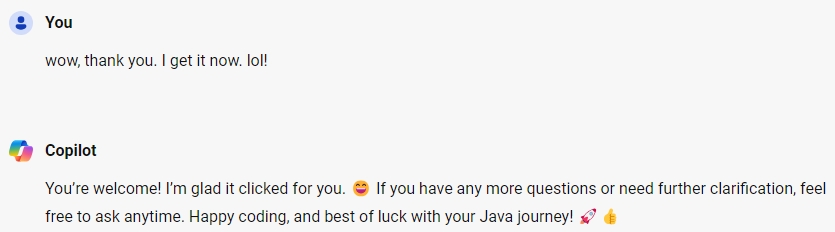 I love the resourcefulness of a down-to-earth convo with @MSFTCopilot when I need help understanding a programming concept. The "lol" was for the lengthy back-and-forth about access modifiers before a my💡moment, which made me chuckle at its simplicity!🤭 #coding #Java