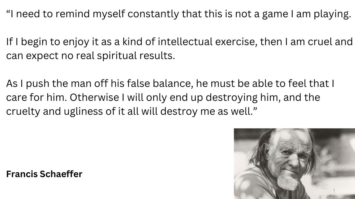 gavinortlund's tweet photo. In doing apologetics I often find myself drawn back to this Schaeffer quote. The goal is not to "win." That leads to ugliness. 

The goal Christ gives us is to serve, repair, bless, equip. We must contend for the gospel in a way that is consistent with the gospel itself. https://t.co/YFB8NS8TzQ