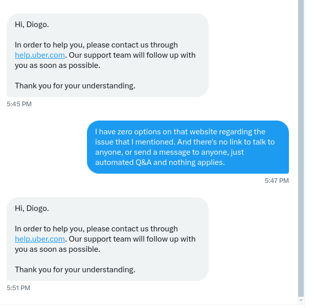 I feel like these companies operate on a very grey legal area. How can it be that we, as paying users, have zero ways of reaching a human for support? <a href="/Uber/">Uber</a> <a href="/Uber_Support/">Uber Support</a> <a href="/uber_portugal/">Uber Portugal</a>