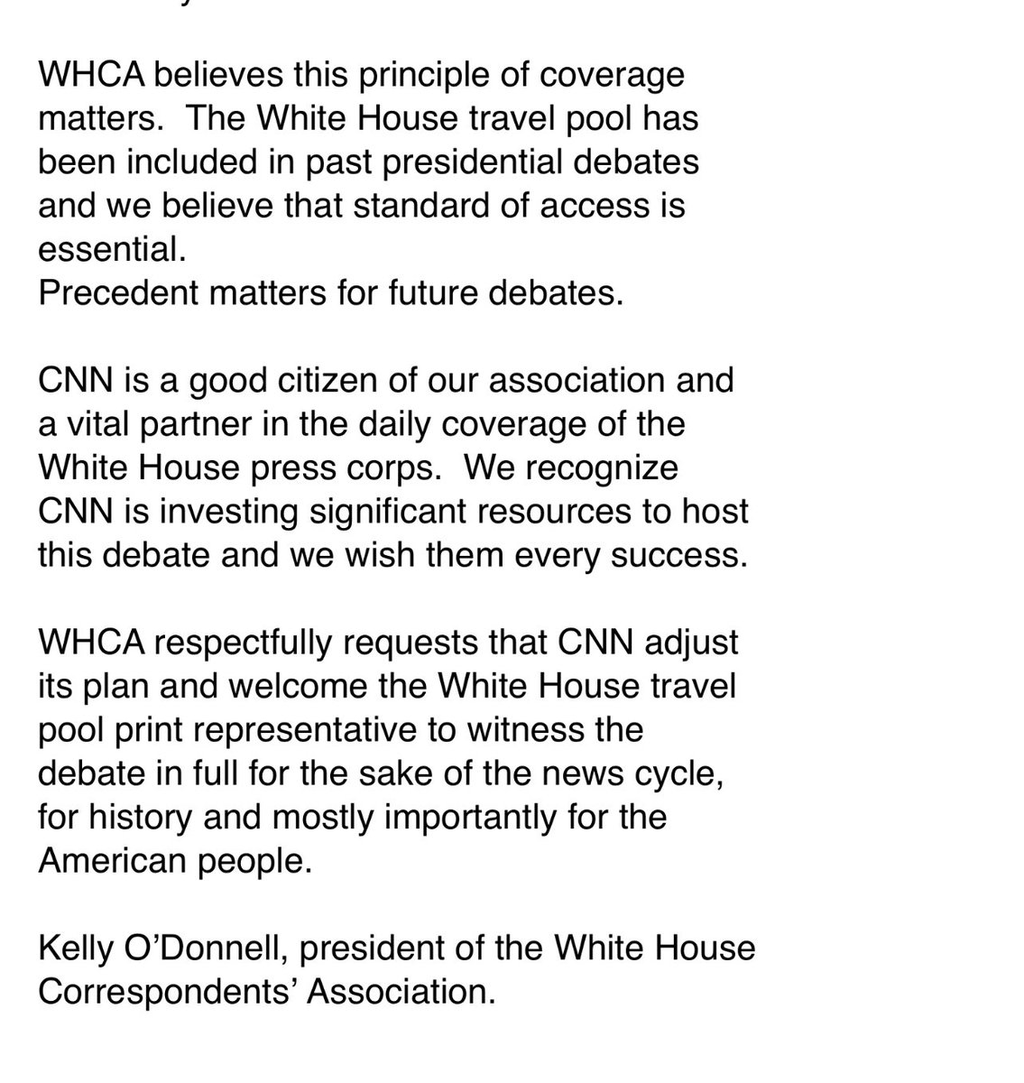WHCA respectfully requests that CNN grant access to the WH print pool reporter for the duration of the debate.  Access matters.  Independent observation matters.  Precedent matters.