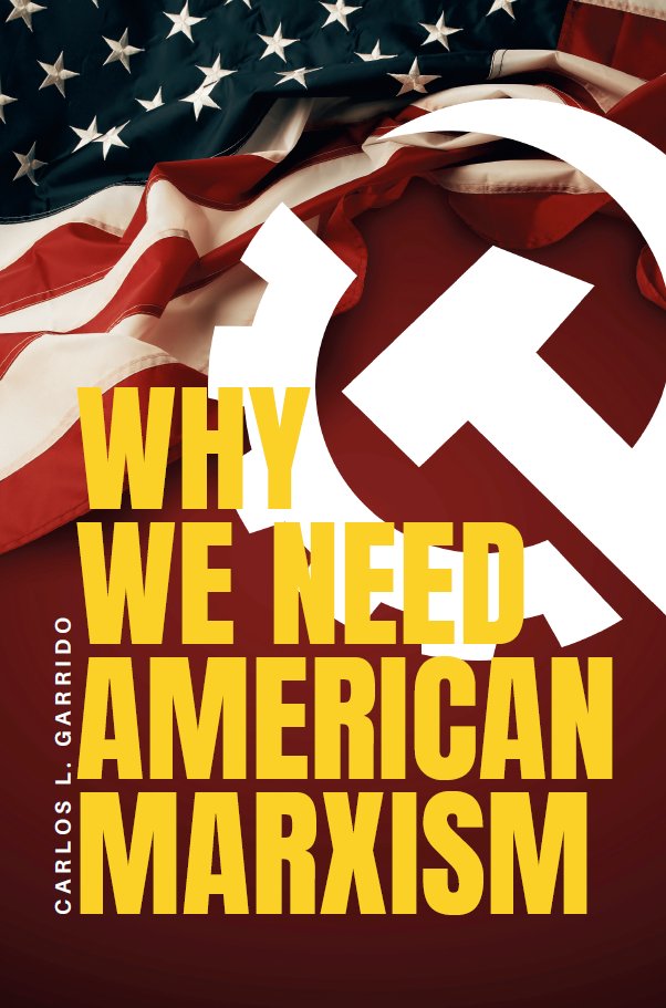 MidwesternMarx's tweet image. 🚨NEW RELEASE🚨
Carlos L. Garrido's Why We Need American Marxism is now available for purchase in paperback and eBook form at midwesternmarx.com/books