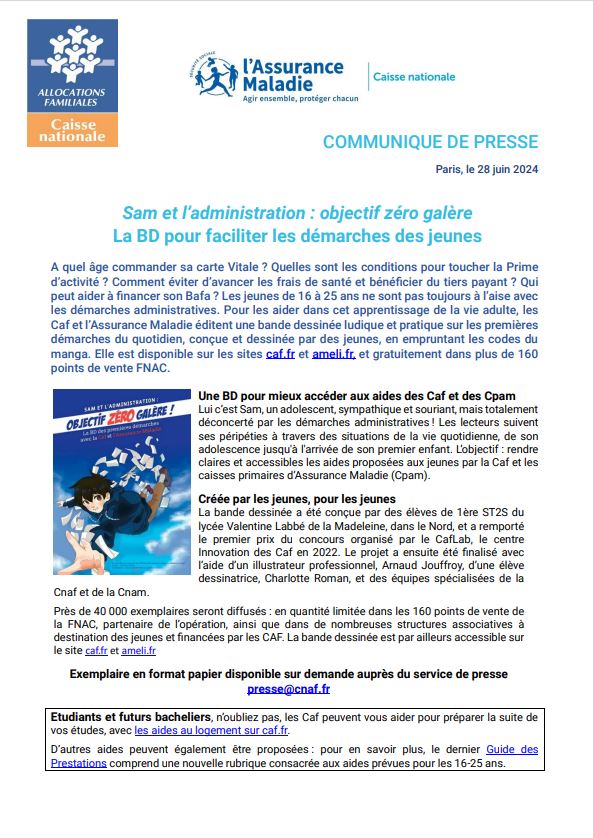 #Communiqué de #Presse 🗞
 
Les jeunes de 16 à 25 ans ont souvent du mal avec les démarches administratives. Pour les aider, les <a href="/cnaf_actus/">Allocations Familiales</a>  et l’ Assurance Maladie ont créé une BD ludique et pratique, conçue par des jeunes et utilisant les codes du manga. 

Le héros, c’est Sam,