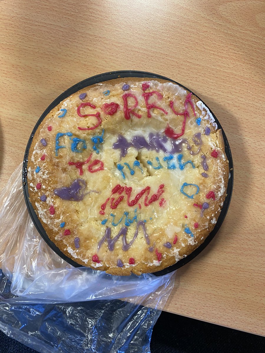 Very sweet present from my S2’s - a homemade cake with the message “Sorry for talking too much”