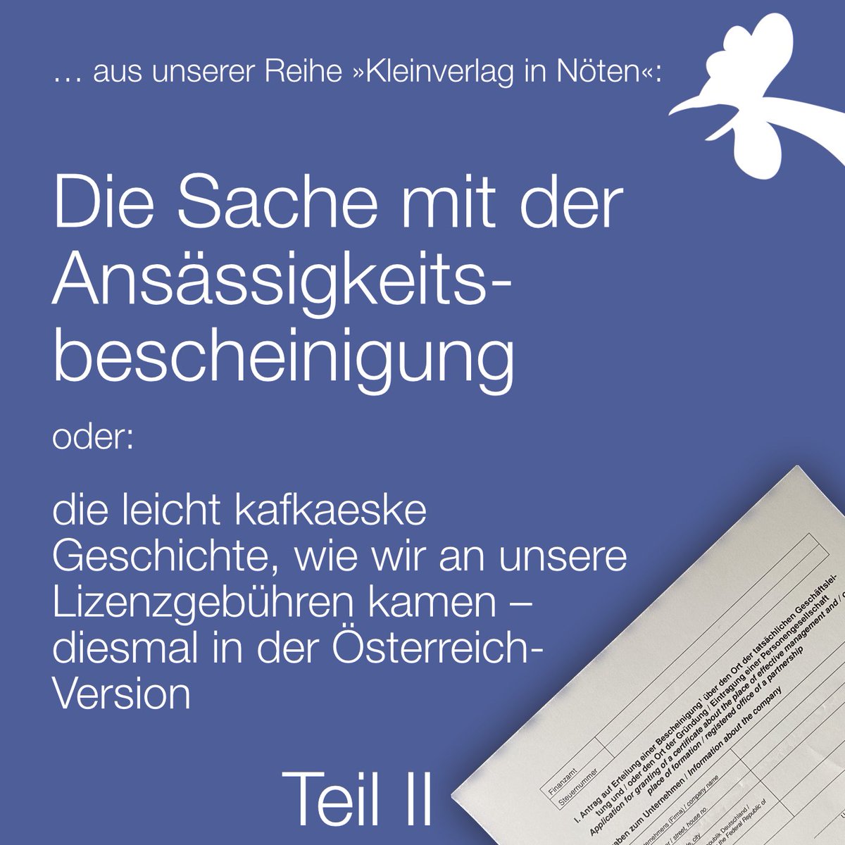 zuKlampenVerlag's tweet photo. … und weiter geht’s mit der Ansässigkeitsbescheinigung. Spoiler: Die Bürokraten sind bürokratisch, also wird der #Bürokratie Genüge getan und das #Formular bürokratisiert. Versteht ihr nicht? Wir auch nicht 🤡
Teil 2 des bürokratischsten Fortsetzungsromans seit Franz #Kafka. https://t.co/2ZpEN3wyWq