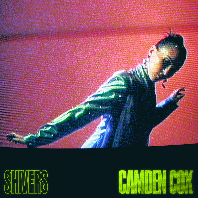 <a href="/CamdenCoxMusic/">Camden Cox</a> DROPS EXHILARATING NEW SINGLE ‘SHIVERS’