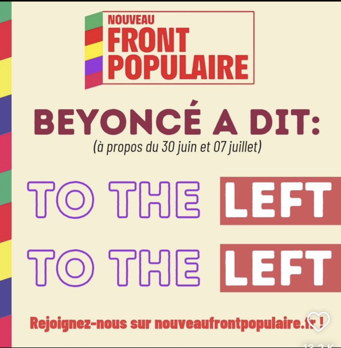 Et n’oubliez pas que même Beyoncé a dit "to the left ", on vote nouveau front populaire le 30 juin et le 7 juillet :