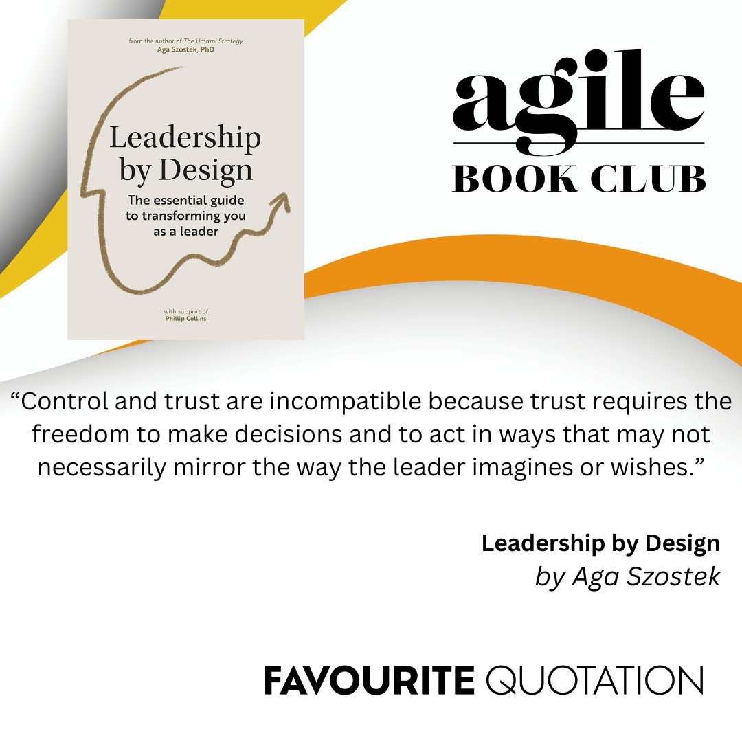Favorite Quotation: “Control and trust are incompatible trust requires the freedom to make decisions and to act in ways that may not necessarily mirror the way the leader imagines or wishes.” by Aga Szostek. Learn with us agilebook.club