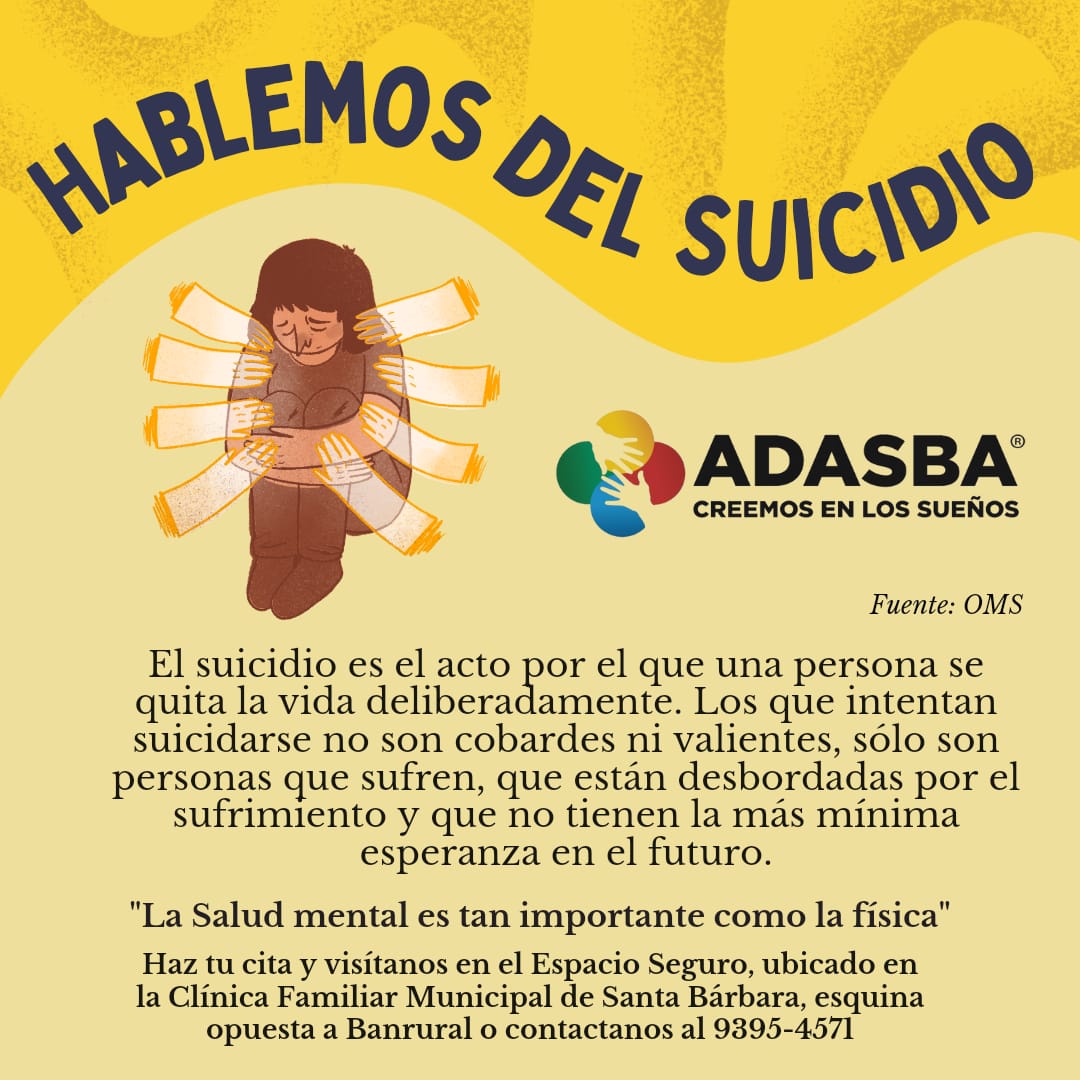 HABLEMOS DEL SUICIDIO

ADASBA desde el Espacio Seguro continúa campaña de sensibilización sobre la importancia de atender nuestra Salud Mental. Llámenos al teléfono número: 9395-4571

<a href="/USAIDHonduras/">USAID Honduras</a> <a href="/ONUHonduras/">ONU Honduras</a>
