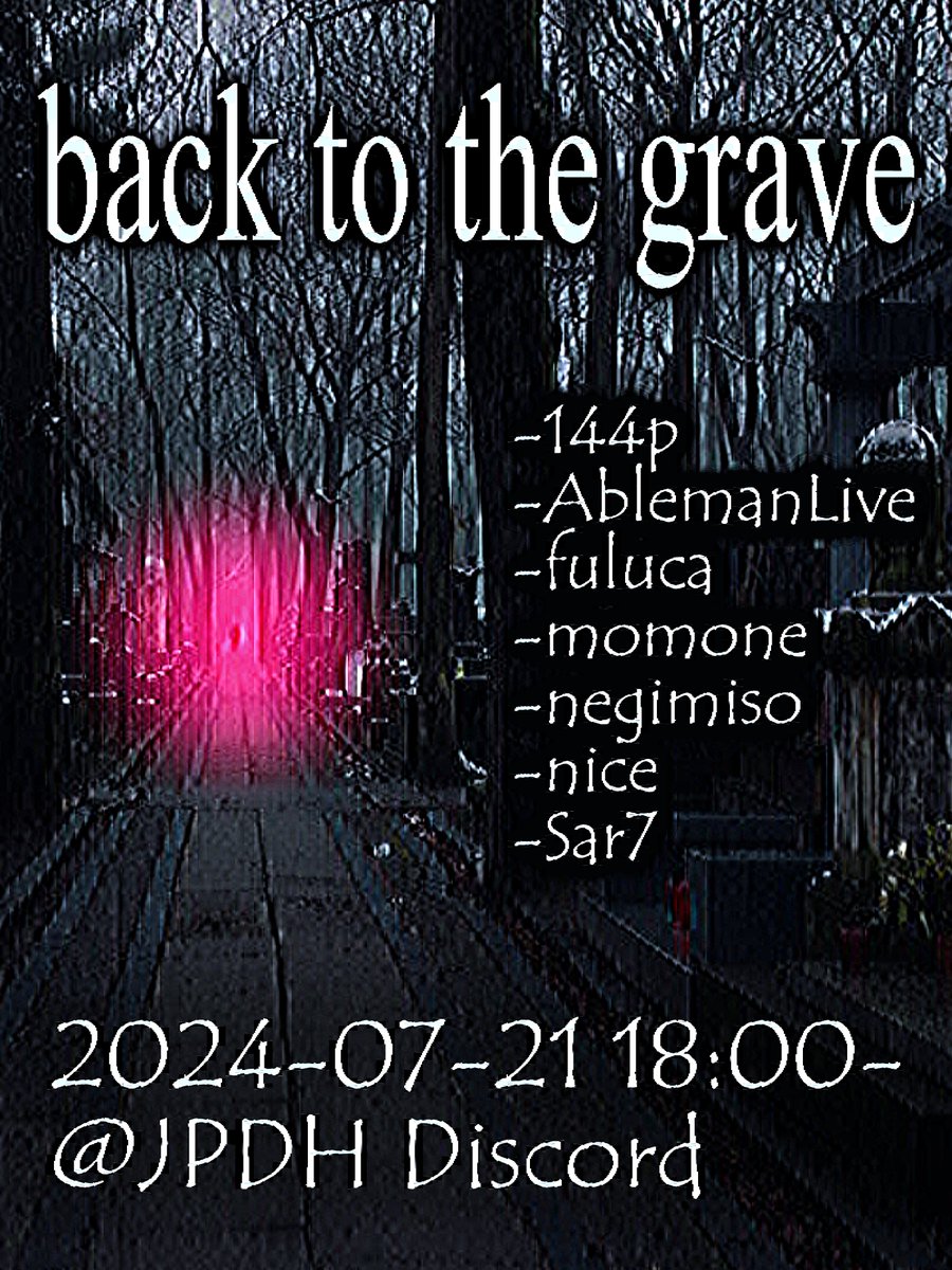 Fortune_Harbor's tweet image. ◇◇告知◇◇

Remember where you came from.
Understand why it's gone.
Her spirit is angry.
So...
.
.
.

『back to the grave』

日時：2024/07/21　18:00-
場所：JPDH Discord @JPDH_unofficial
(discord.com/invite/T2zk4b3…)

～出演～
144p
AblemanLive
fuluca
momone
negimiso
nice
Sar7

#bttg