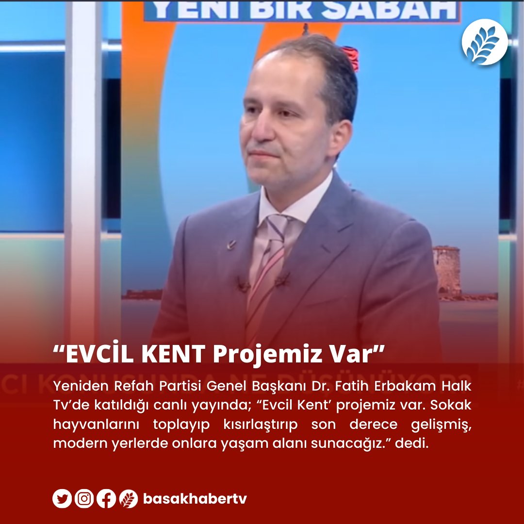 basakhabertv's tweet photo. 🗣️Yeniden Refah Partisi Genel Başkanı Dr. Fatih Erbakan: "Evcil Kent projemiz var. Sokak hayvanlarını toplayıp kısırlaştırıp son derece gelişmiş, modern yerlerde onlara yaşam alanı sunacağız." https://t.co/72Q7uNocwW