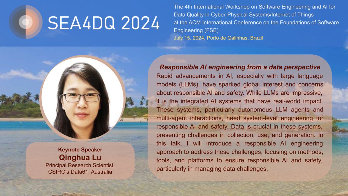 We are thrilled to welcome Qinghua Lu <a href="/qinghualu/">Qinghua Lu</a> as a keynote speaker at the #SEA4DQ workshop! As the Principal Research Scientist at CSIRO's Data61 <a href="/Data61news/">Data61</a>, she'll be discussing Responsible AI engineering from a data perspective. Don't miss her insights on July 15 in Brazil!