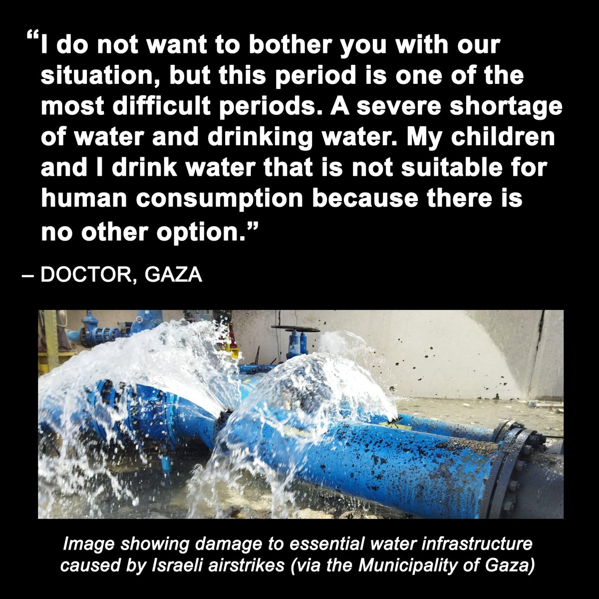 Last week Israeli forces killed 5 municipality staff who were working to maintain essential water supplies, including a senior engineer. This outrage follows Israel’s widespread destruction of water infrastructure in Gaza  which is having devastating effects for everyone there.