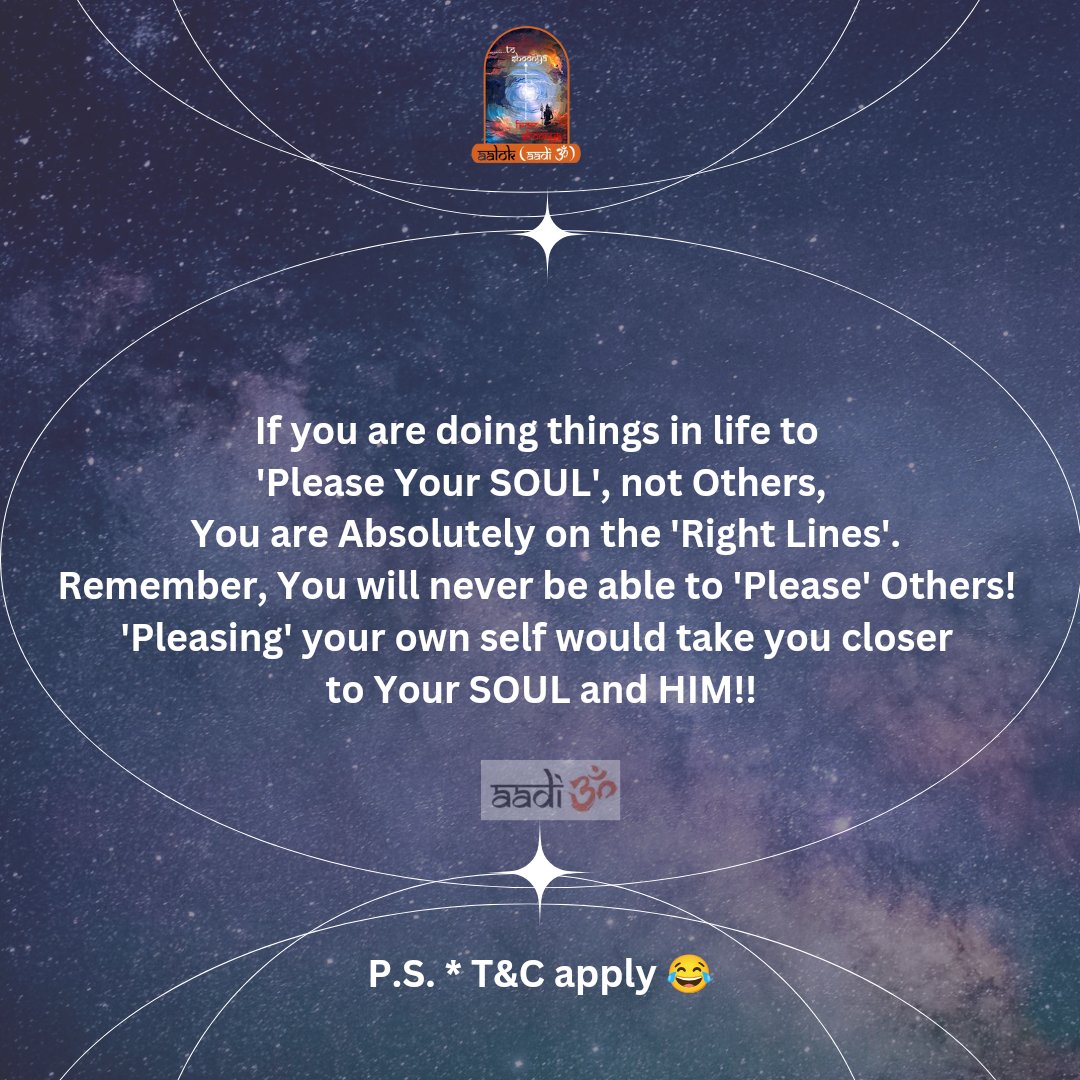 aalok287's tweet photo. If you are doing things in life to please your SOUL not Others, You are Absolutely on the 'Right Lines'.
Remember, You will never be able to 'Please' Others! 
'Pleasing' your own self would take you closer to Your SOUL and HIM!!

#soul #soulawakening #right #right_path #own #self https://t.co/3AEVuu7CyL