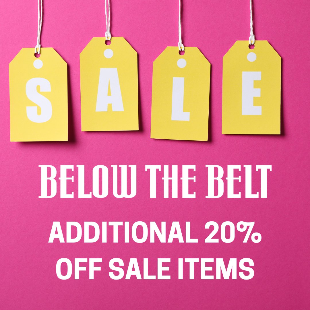 Below the Belt 
Additional 20% off sale items now until end of day July 1st.
See stores for selection and details.