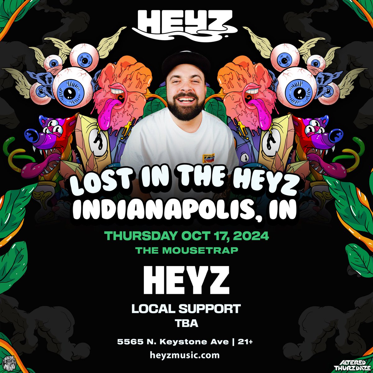 10/17 - <a href="/heyzmsc/">HEYZ</a> makes his Indy debut at #AlteredThurzdaze at <a href="/TheMousetrap/">The Mousetrap</a> 

🎟️ON SALE NOW: bit.ly/HeyzIndyOct17

Don’t sleep yall!