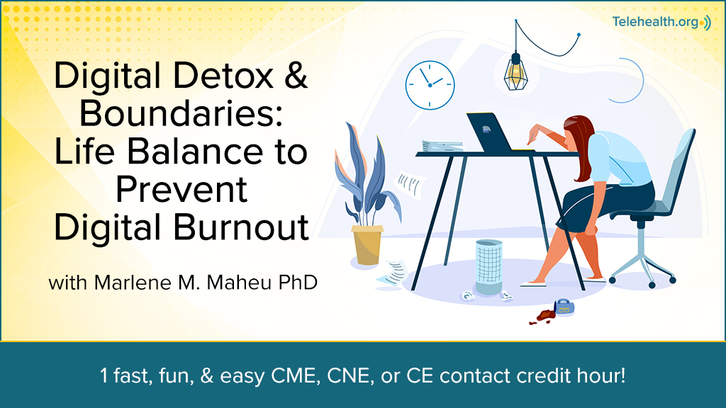 [LIVE Event: 7/19/24 10 AM Pacific, 1 PM Eastern]

Feeling trapped in a cycle of digital demands? If your digital responsibilities to be available to clients and patients are draining your emotional battery, it’s time for a change.  
 See Details: telehealth.org/self-care/