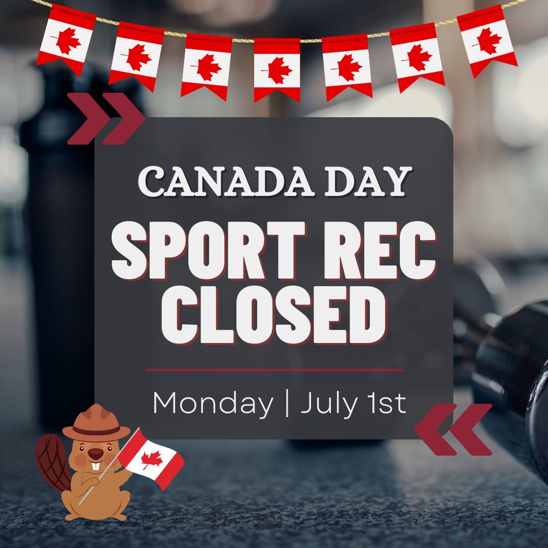 Gymnasium closed Monday, July 1 in observance of Canada Day.