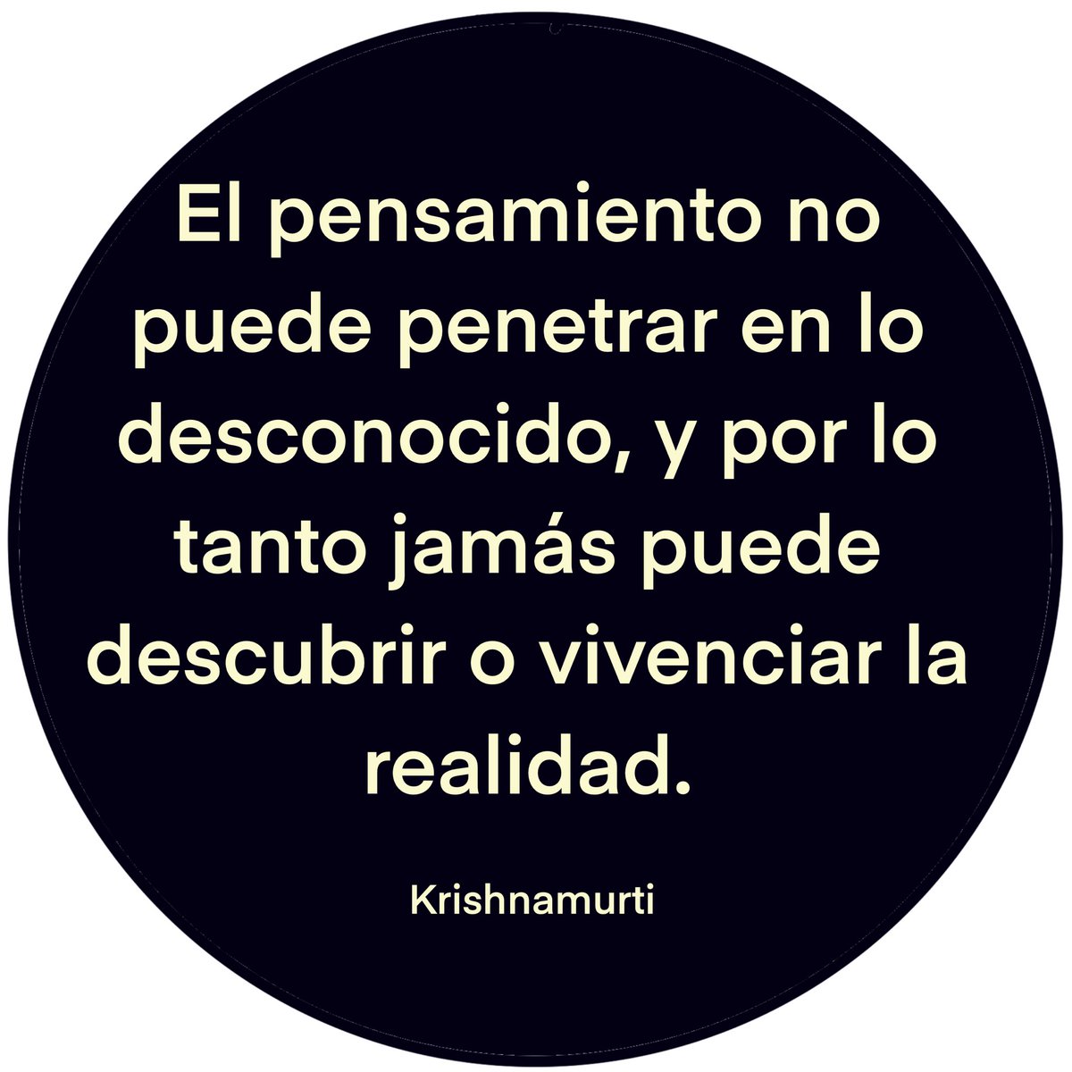 YESGRATIS's tweet photo. El pensamiento no puede penetrar en lo desconocido, y por lo tanto jamás puede descubrir o vivenciar la realidad.
Krishnamurti
#Realidad #Despertar #Pensamiento #Quote #Life #Vida #Aruba https://t.co/KNKEzVC0dG